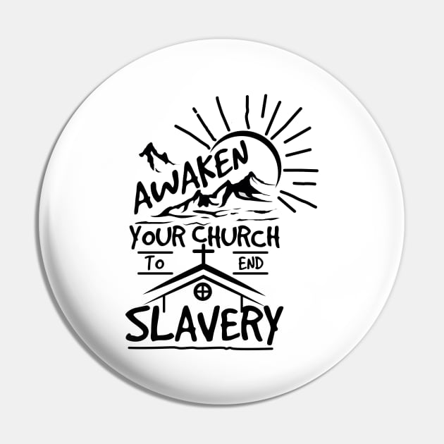 'Awaken Your Church To End Slavery' Human Trafficking Shirt Pin by ourwackyhome