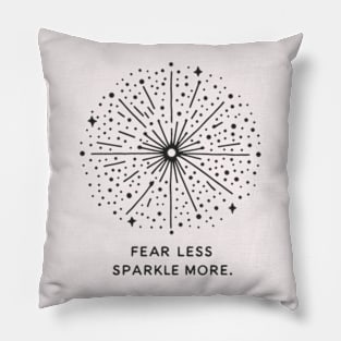 Fear less sparkle more Pillow