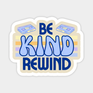 Be Kind Rewind! Magnet