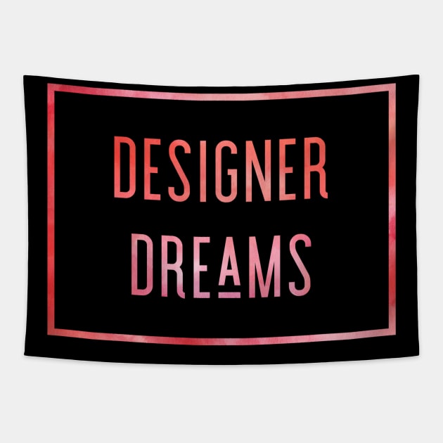 Designer Dreams, Dream House, Dream Designer, Interior Designer Gift, Interior Decorator Gift Tapestry by Style Conscious