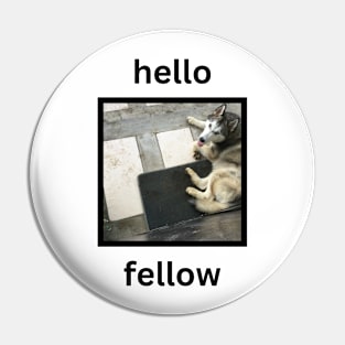 Cute Husky Dog Hello Fellow Design Pin