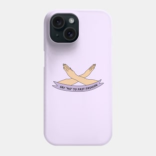 Say "NO" to Fast Fashion Phone Case