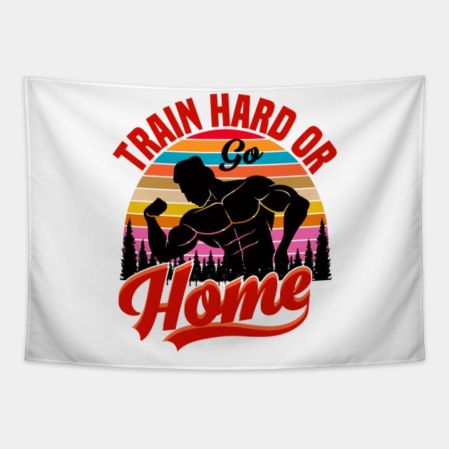 Train hard or go Home Tapestry by tovuyovi.art