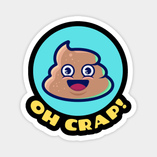 Oh Crap | Cute Poop Pun Magnet