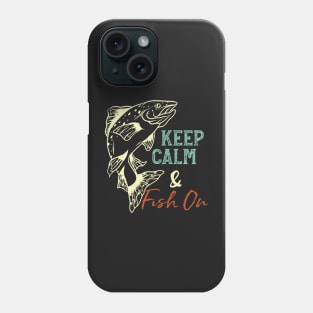 Fishing Keep Calm & Fish On Phone Case