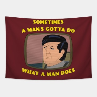 A man's gotta do... Tapestry