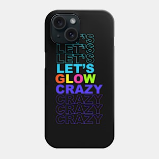 Let'S Glow Crazy In Bright Colors Dance 80'S And 90'S Phone Case