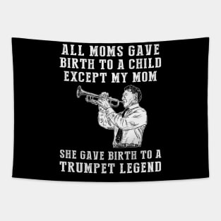 Funny T-Shirt: Celebrate Your Mom's Trumpet Skills - She Birthed a Trumpet Legend! Tapestry