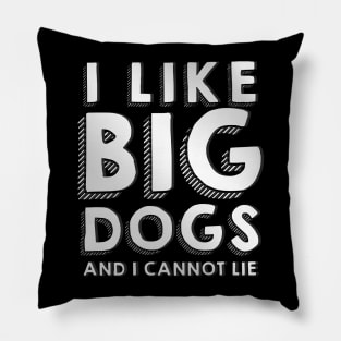I like big dogs Pillow