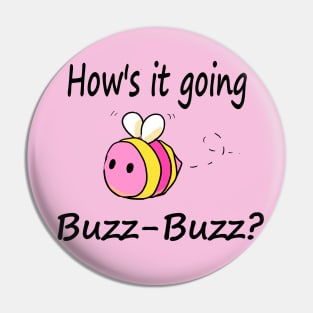 Hows it going, Buzz-Buzz? (pink lemonade) Pin