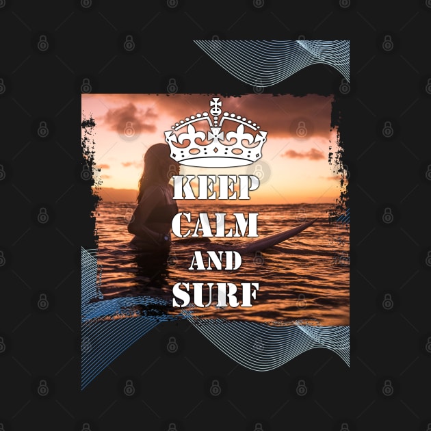 Keep Calm And Surf 45 - Summer Of Surfing by surfer25