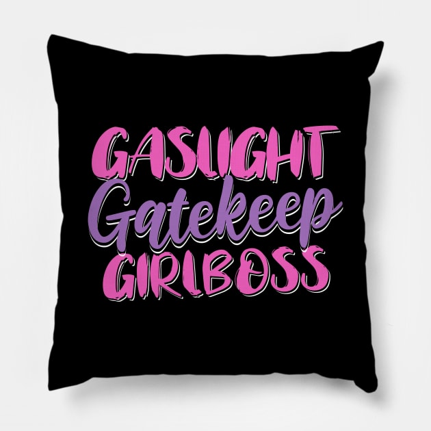 Gaslight Gatekeep Girlboss Pillow by valentinahramov