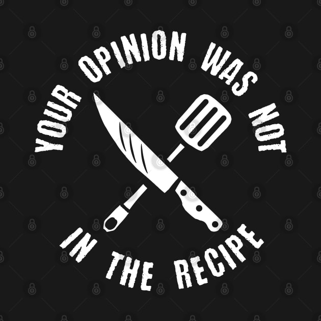 your opinion wasn't in the recipe chef cook funny saying by A Comic Wizard