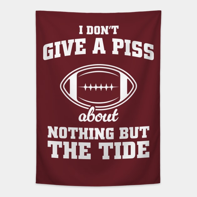 I Don't Give A Piss About Nothing But The Tide - Alabama Football Meme Tapestry by TwistedCharm