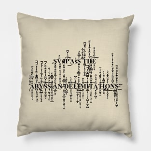 Surpass the Abyssian Delimitations - black text Pillow