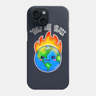 Kawaii Planet Earth In Flames. You All Suck Phone Case