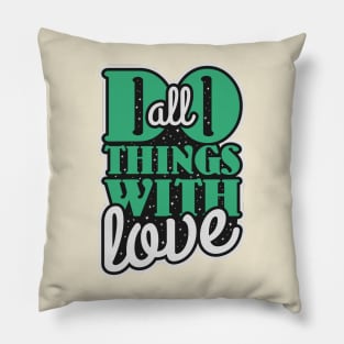 Do All Things With Love Pillow