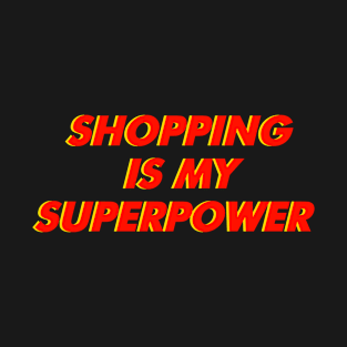 Shopping Is My Superpower T-Shirt