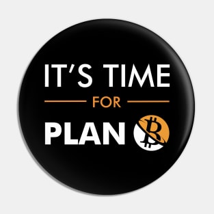 IT'S TIME FOR PLAN B - CRYPTO COIN Pin