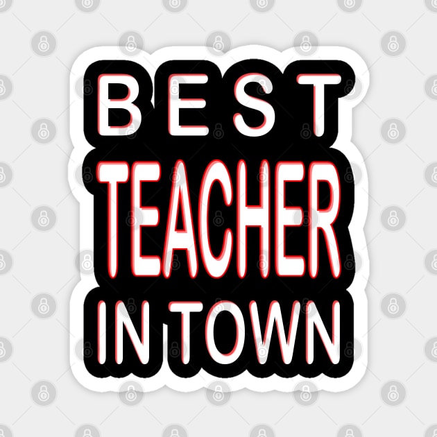 Best Teacher In Town Design Teacher Red Magnet by DormIronDesigns
