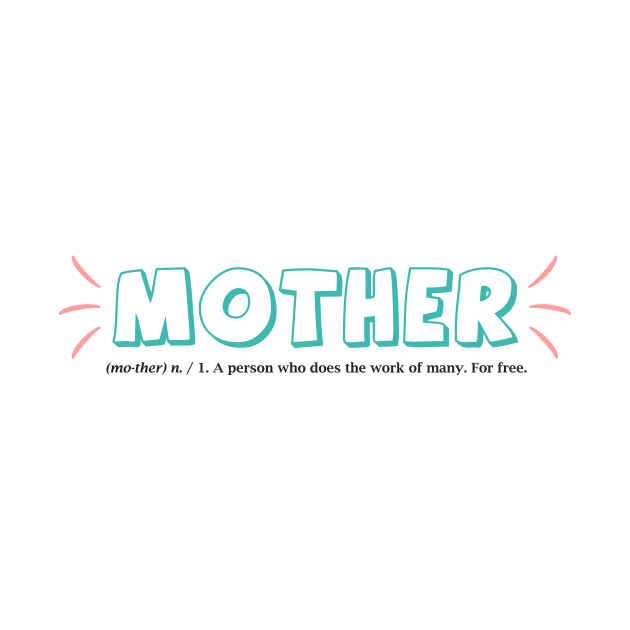 Mother funny definition - Happy Mothers Day Gift - Gift for mom by xaviervieira