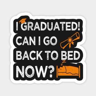 I Graduated Can I Go Back to Bed Now, Orange Graphics Funny Graduation Magnet