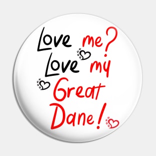 Love me Love my Great Dane! Especially for Great Dane owners! Pin