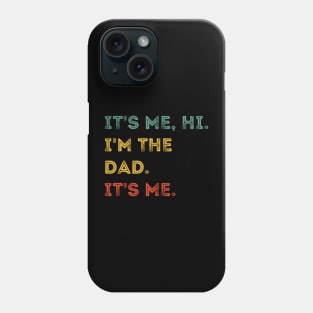 Retro It's Me Hi I'm The Dad It's Me, fathers day Phone Case