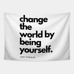 Amy Poehler | Change The World By Being Yourself Tapestry