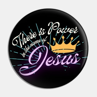 There is Power in the name of Jesus Pin