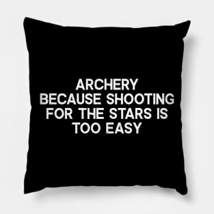 Archery Because Shooting for the Stars is Too Easy Pillow