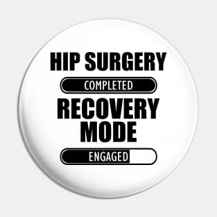 Hip Surgery Completed Recovery Mode Engaged Pin