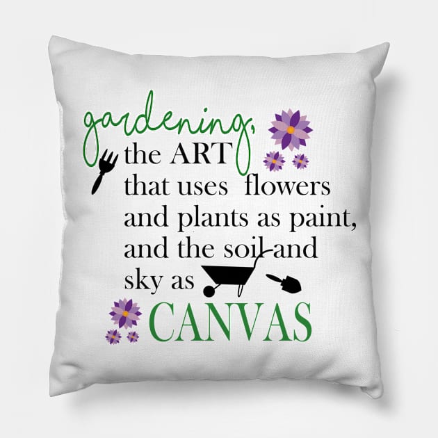 Garden Quotes - Art is Flowers Pillow by 3QuartersToday