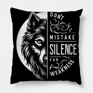 Don't Mistake My Silence For Weakness Quote Pillow