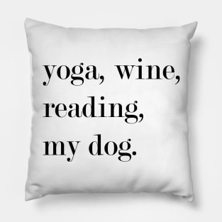 Yoga, Wine, Reading, My Dog. Pillow