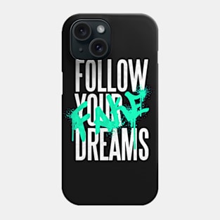 Funny inspirational quote | Follow your dreams Phone Case