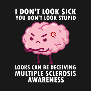 Sick MS Funny Multiple Sclerosis Awareness Gift T-Shirt