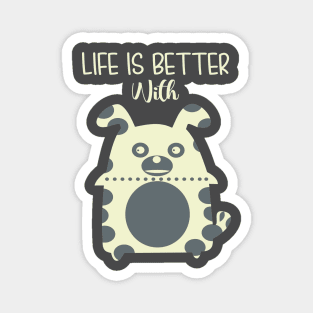 Life is better with a dog Magnet