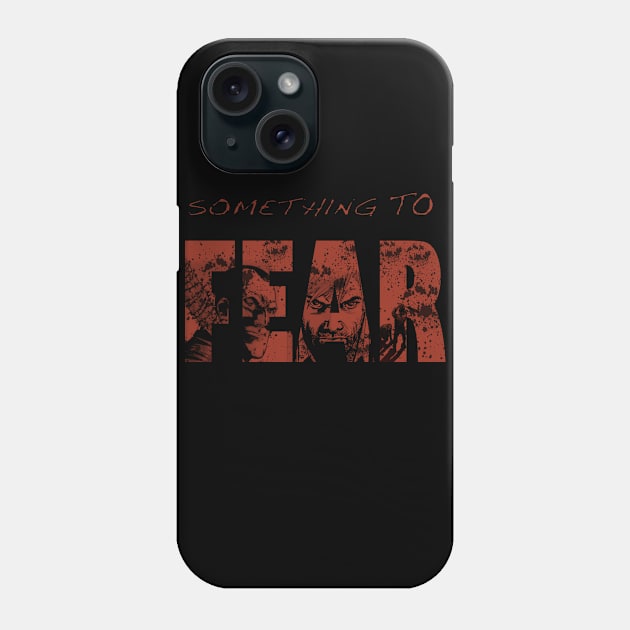 Something To Fear Phone Case by DDTeam_Walker