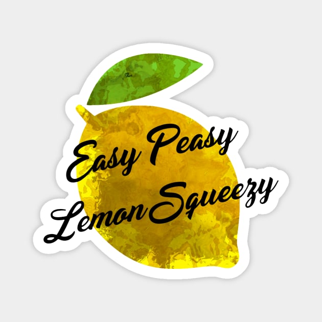 Easy Peasy Lemon Squeezy Magnet by Leroy Binks