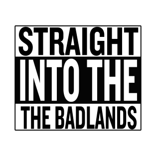 Straight Into The Badlands White T-Shirt