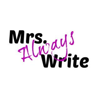 Mrs. Always Write (Purple) T-Shirt