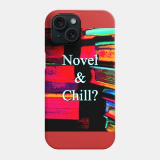 Novel & Chill? Phone Case