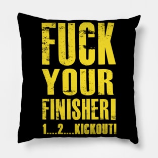 Fuck your finisher Pillow