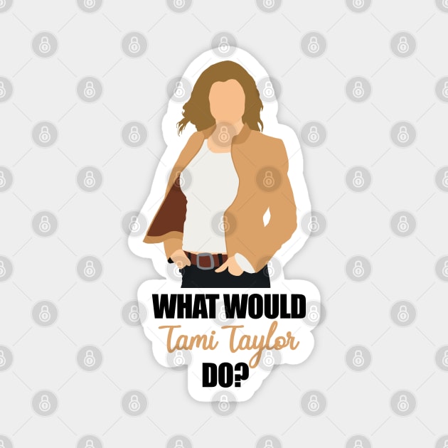 what would tami taylor do Magnet by aluap1006