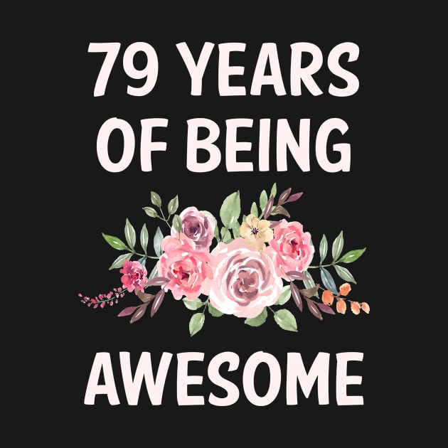 Flowers 79 Years Of Being Awesome by rosenbaumquinton52