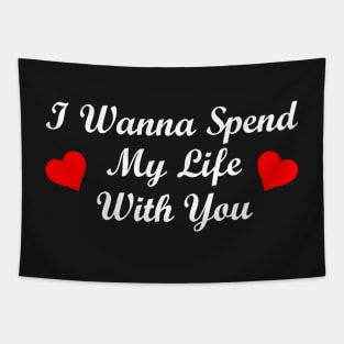 I Wanna Spend My Life With You Tapestry