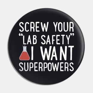 Screw Your Lab Safety I Want Superpowers Daughter T Shirts Pin