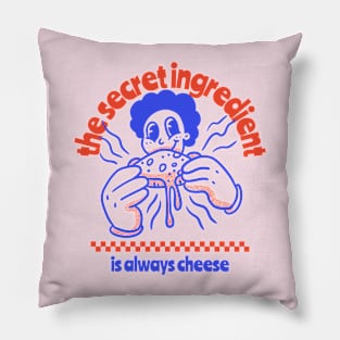 The secret ingredient is always cheese home cooking Pillow