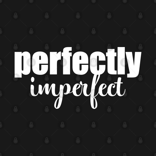 Perfectly Imperfect by Inspirit Designs